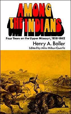 Among the Indians: Four Years on the Upper Missouri, 1858-1862