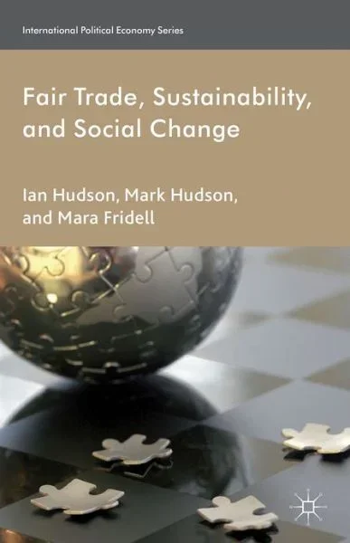Fair Trade, Sustainability and Social Change – International Political Economy Series