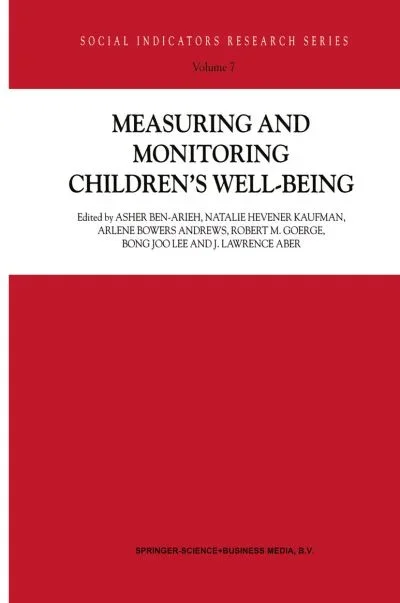 Measuring and Monitoring Children’s Well-Being – Social Indicators Research Series