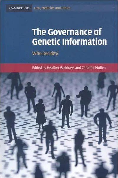 The Governance of Genetic Information: Who Decides? – Cambridge Law, Medicine and Ethics