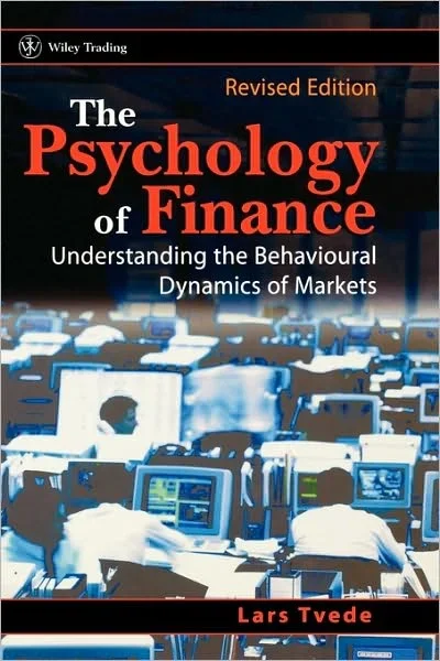 The Psychology of Finance: Understanding the Behavioural Dynamics of Markets – Wiley Trading